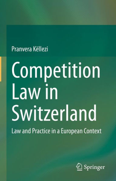 Competition Law in Switzerland: Law and Practice in a European Context