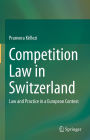 Competition Law in Switzerland: Law and Practice in a European Context