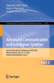 Title: Advanced Communication and Intelligent Systems: Second International Conference, ICACIS 2023, Warsaw, Poland, June 16-17, 2023, Revised Selected Papers, Part II, Author: Rabindra Nath Shaw