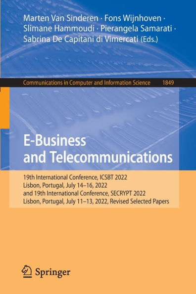 E-Business and Telecommunications: 19th International Conference, ICSBT 2022, Lisbon, Portugal, July 14-16, 2022, and 19th International Conference, SECRYPT 2022, Lisbon, Portugal, July 11-13, 2022, Revised Selected Papers