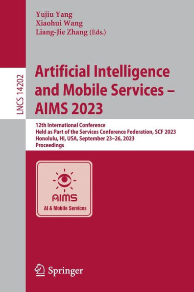 Artificial Intelligence and Mobile Services - AIMS 2023: 12th International Conference, Held as Part of the Services Conference Federation, SCF 2023, Honolulu, HI, USA, September 23-26, 2023, Proceedings