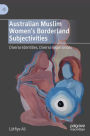 Australian Muslim Women's Borderland Subjectivities: Diverse Identities, Diverse Experiences