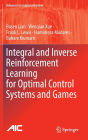 Integral and Inverse Reinforcement Learning for Optimal Control Systems and Games