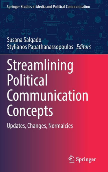 Streamlining Political Communication Concepts: Updates, Changes, Normalcies