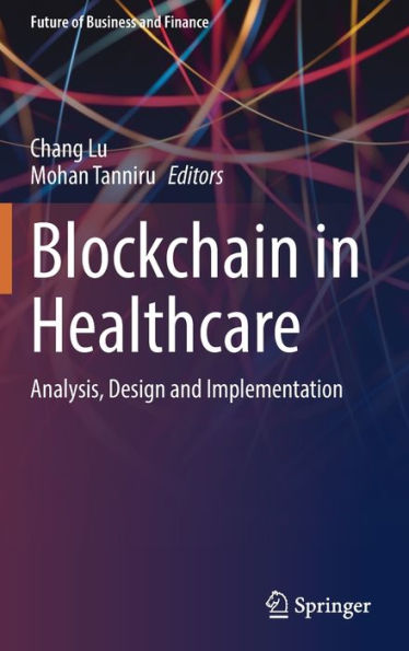 Blockchain Healthcare: Analysis, Design and Implementation