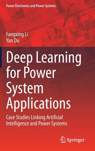 Deep Learning for Power System Applications: Case Studies Linking Artificial Intelligence and Systems