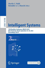 Title: Intelligent Systems: 12th Brazilian Conference, BRACIS 2023, Belo Horizonte, Brazil, September 25-29, 2023, Proceedings, Part II, Author: Murilo C. Naldi