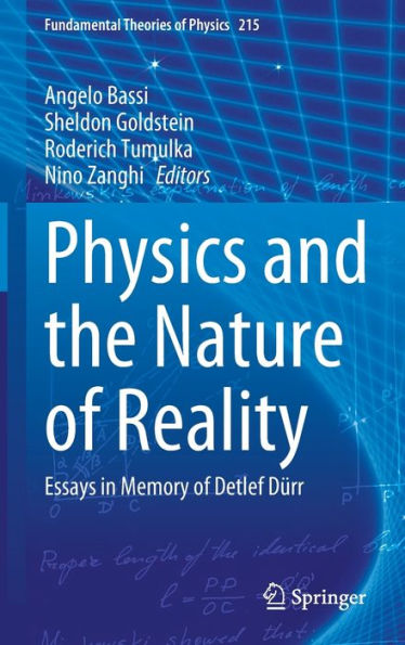 Physics and the Nature of Reality: Essays Memory Detlef Dürr