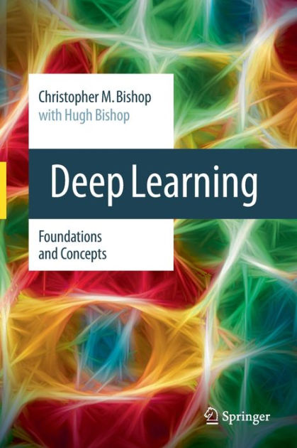 Deep Learning: Foundations and Concepts by Christopher M. Bishop, Hugh ...