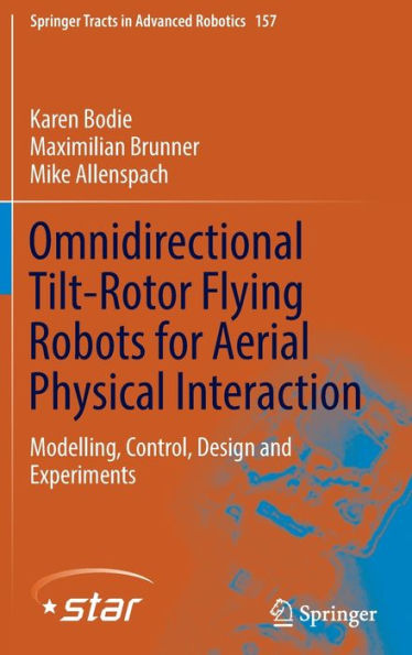 Omnidirectional Tilt-Rotor Flying Robots for Aerial Physical Interaction: Modelling, Control, Design and Experiments