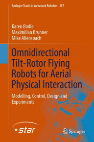 Title: Omnidirectional Tilt-Rotor Flying Robots for Aerial Physical Interaction: Modelling, Control, Design and Experiments, Author: Karen Bodie