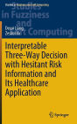 Interpretable Three-Way Decision with Hesitant Risk Information and Its Healthcare Application