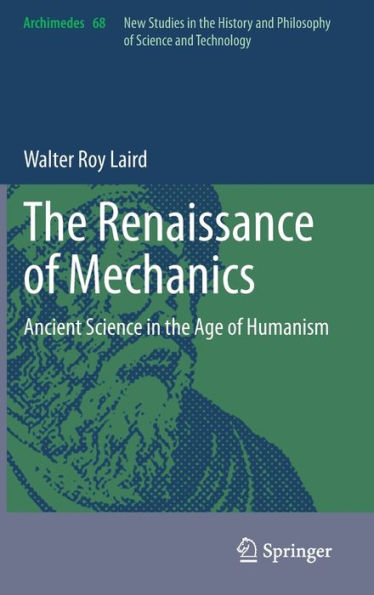 the Renaissance of Mechanics: Ancient Science Age Humanism