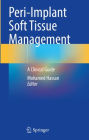 Peri-Implant Soft Tissue Management: A Clinical Guide