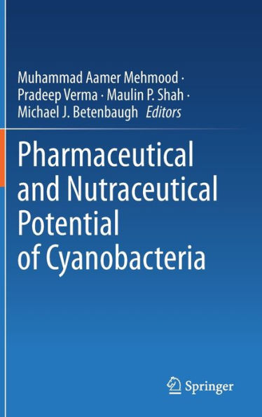 Pharmaceutical and Nutraceutical Potential of Cyanobacteria