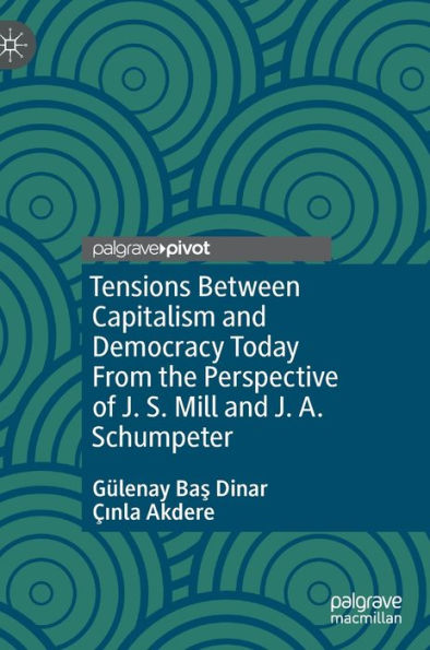 Tensions Between Capitalism and Democracy Today: From the Perspective of J. S. Mill A. Schumpeter