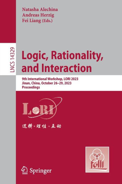 Logic, Rationality, and Interaction: 9th International Workshop, LORI 2023, Jinan, China, October 26-29, Proceedings