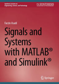 Title: Signals and Systems with MATLABï¿½ and Simulinkï¿½, Author: Farzin Asadi