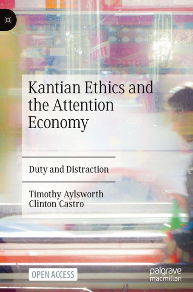 Kantian Ethics and the Attention Economy: Duty and Distraction