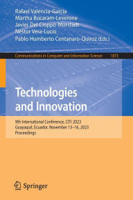 Title: Technologies and Innovation: 9th International Conference, CITI 2023, Guayaquil, Ecuador, November 13-16, 2023, Proceedings, Author: Rafael Valencia-García