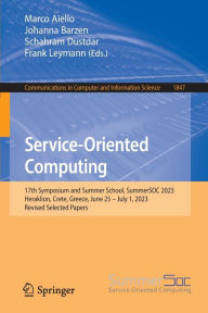 Title: Service-Oriented Computing: 17th Symposium and Summer School, SummerSOC 2023, Heraklion, Crete, Greece, June 25 - July 1, 2023, Revised Selected Papers, Author: Marco Aiello