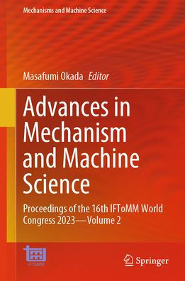 Advances in Mechanism and Machine Science: Proceedings of the 16th IFToMM World Congress 2023-Volume 2