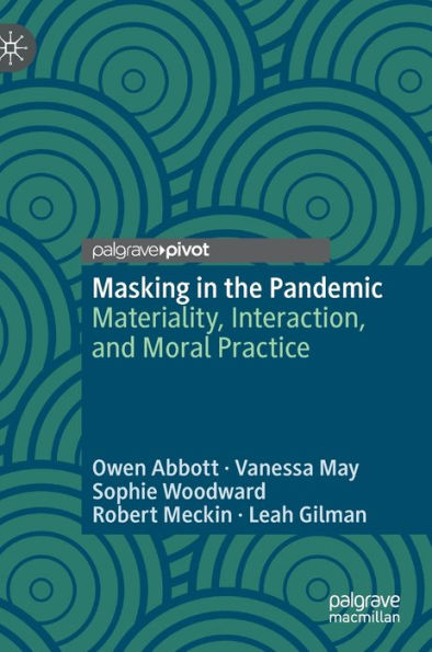 Masking the Pandemic: Materiality, Interaction, and Moral Practice