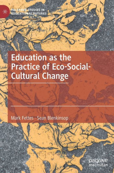 Education as the Practice of Eco-Social-Cultural Change