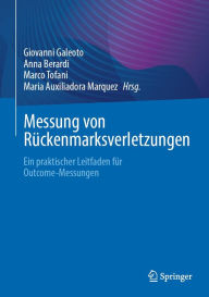 Title: Messung von Rückenmarksverletzungen: Ein praktischer Leitfaden für Outcome-Messungen, Author: Giovanni Galeoto