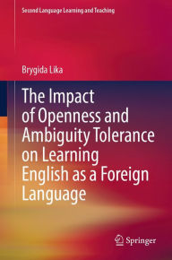 Title: The Impact of Openness and Ambiguity Tolerance on Learning English as a Foreign Language, Author: Brygida Lika