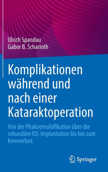 Komplikationen während und nach einer Kataraktoperation: Von der Phakoemulsifikation über die sekundäre IOL-Implantation bis hin zum Kernverlust