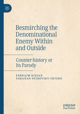 Besmirching the Denominational Enemy Within and Outside: Counter-history or Its Parody