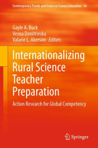 Title: Internationalizing Rural Science Teacher Preparation: Action Research for Global Competency, Author: Gayle A. Buck