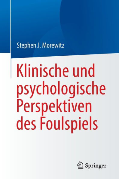 Klinische und psychologische Perspektiven der Feststellung von Fremdverschulden: Erkenntnisse für die Aufklärung Verfolgung Verbrechen