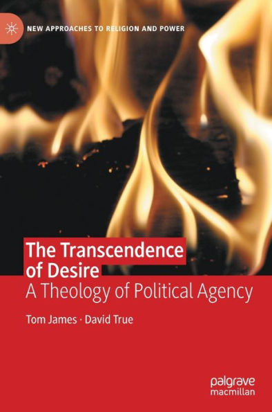 The Transcendence of Desire: A Theology Political Agency