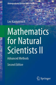 Title: Mathematics for Natural Scientists II: Advanced Methods, Author: Lev Kantorovich