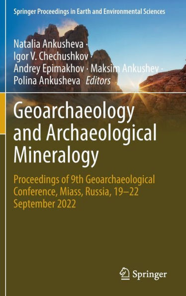 Geoarchaeology and Archaeological Mineralogy: Proceedings of 9th Geoarchaeological Conference, Miass, Russia, 19-22 September 2022