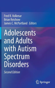 Title: Adolescents and Adults with Autism Spectrum Disorders, Author: Fred R. Volkmar