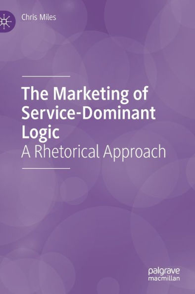 The Marketing of Service-Dominant Logic: A Rhetorical Approach