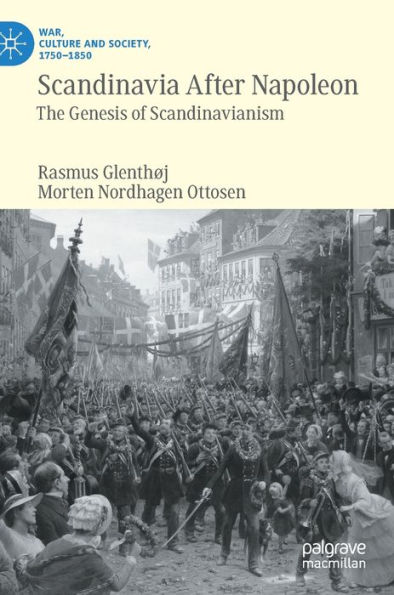 Scandinavia After Napoleon: The Genesis of Scandinavianism