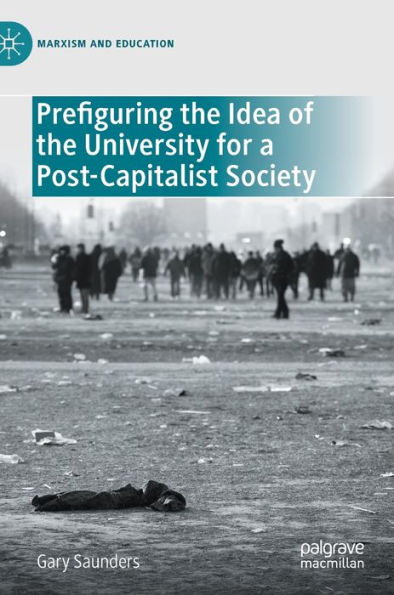 Prefiguring the Idea of University for a Post-Capitalist Society