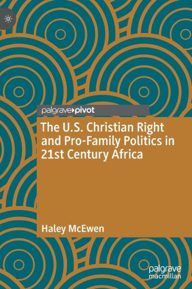 The U.S. Christian Right and Pro-Family Politics 21st Century Africa