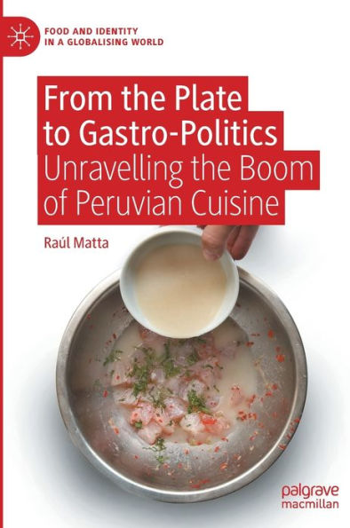 From the Plate to Gastro-Politics: Unravelling Boom of Peruvian Cuisine