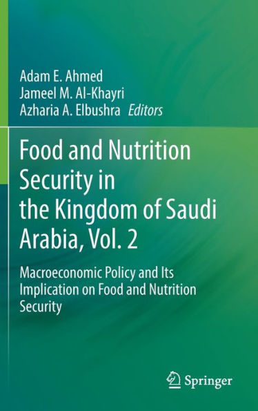 Food and Nutrition Security the Kingdom of Saudi Arabia, Vol. 2: Macroeconomic Policy Its Implication on