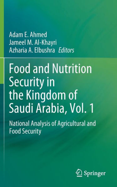 Food and Nutrition Security the Kingdom of Saudi Arabia, Vol. 1: National Analysis Agricultural
