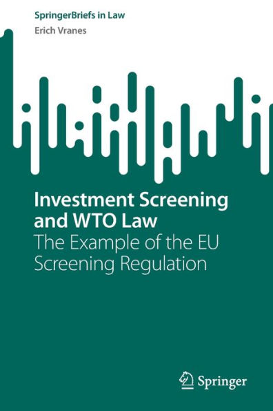 Investment Screening and WTO Law: The Example of the EU Screening Regulation