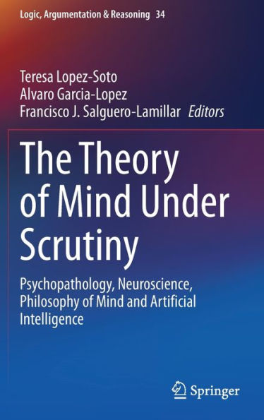 The Theory of Mind Under Scrutiny: Psychopathology, Neuroscience, Philosophy and Artificial Intelligence