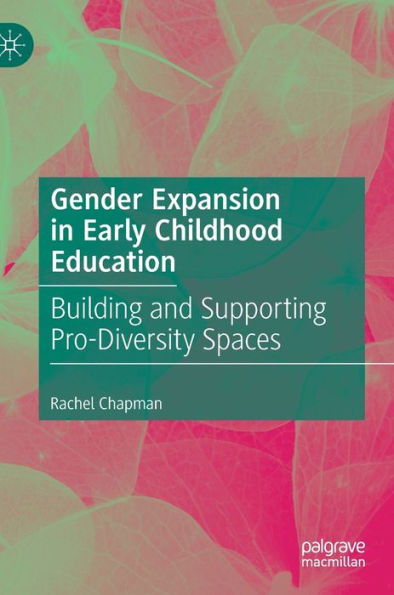 Gender Expansion Early Childhood Education: Building and Supporting Pro-Diversity Spaces