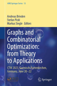 Title: Graphs and Combinatorial Optimization: from Theory to Applications: CTW 2023, Garmisch-Partenkirchen, Germany, June 20-22, Author: Andreas Brieden