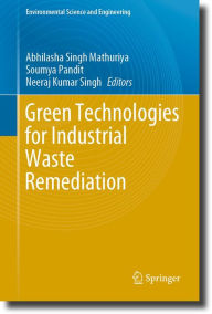 Title: Green Technologies for Industrial Waste Remediation, Author: Abhilasha Singh Mathuriya